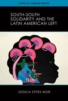 Hardcover South-South Solidarity and the Latin American Left Book