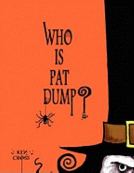 Paperback Who Is Pat Dump? Book