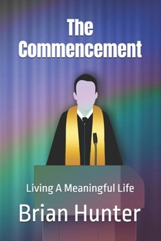 Paperback The Commencement: Living A Meaningful Life Book