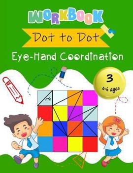 Paperback Dot to Dot Eye-Hand Coordination Workbook 4-6 Ages: Early Learning Activity Book