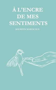 Paperback À l'Encre De Mes Sentiments: Recueil de poésies [French] Book