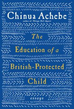 Hardcover The Education of a British-Protected Child: Essays Book