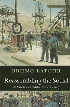 Paperback Reassembling the Social: An Introduction to Actor-Network-Theory Book