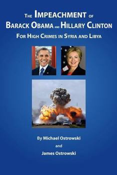 Paperback The Impeachment of Barack Obama and Hillary Clinton: for High Crimes in Syria and Libya Book