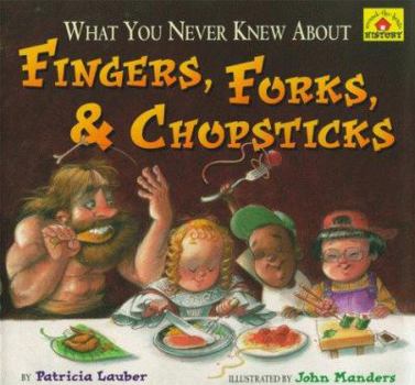 Hardcover What You Never Knew about Fingers, Forks, & Chopsticks Book