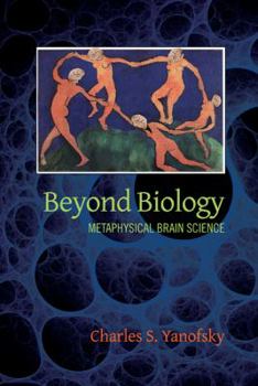 Paperback Beyond Biology: Metaphysical Brain Science Book