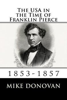 Paperback The USA in the Time of Franklin Pierce: 1853-1857 Book