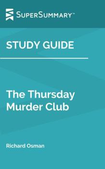 Paperback Study Guide: The Thursday Murder Club by Richard Osman (SuperSummary): Book