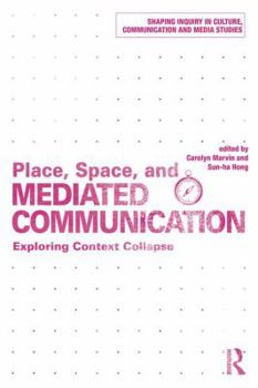 Paperback Place, Space, and Mediated Communication: Exploring Context Collapse Book