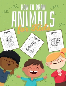 Paperback How to Draw Animals For Kids: Art Activity Book for Kids of All Ages - Ages 4-10 - Learn To Draw Step By Step Book