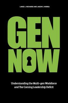 Paperback Gen Now: Understanding the Multi-gen Workforce and The Coming Leadership Deficit Book