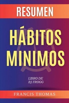 Paperback Resumen de Hábitos Minimos Libro de BJ Frogg [Spanish] Book