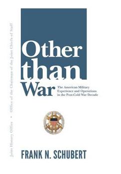 Paperback Other Than War: The American Military Experience and Operations in the Post-Cold War Decade Book