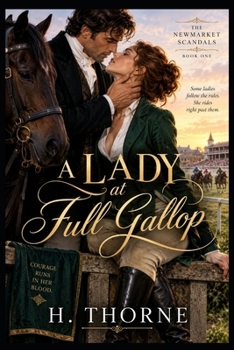 A Lady at Full Gallop: A Steamy Regency Horse Racing Romance (Newmarket Scandals: Steamy Regency Romances)