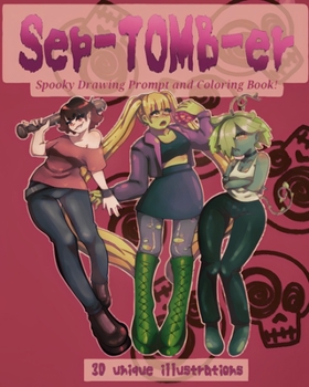 Paperback Sep-TOMB-er: Spooky Drawing Prompt and Coloring Book