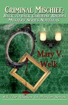 Paperback Criminal Mischief: Back-to-back Caroline Rhodes Mystery Series Novellas Book