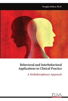 Paperback Behavioral and Interbehavioral Applications in Clinical Practice: A Multidisciplinary Approach Book
