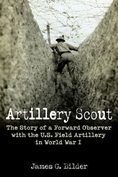 Hardcover Artillery Scout: The Story of a Forward Observer with the U.S. Field Artillery in World War I Book