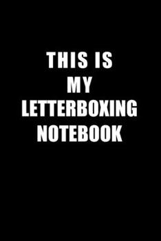 Paperback Notebook For Letterboxing Lovers: This Is My Letterboxing Notebook - Blank Lined Journal Book