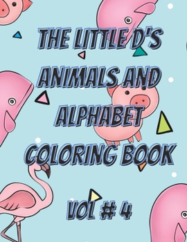 Paperback The little d's animals and alphabets coloring book: vol # 4 Book