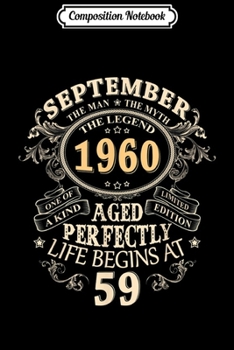 Composition Notebook: Mens Awesome Since September 1960 Birthday Gift For 59 Years Old  Journal/Notebook Blank Lined Ruled 6x9 100 Pages