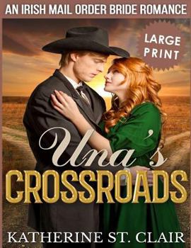 Paperback Una's Crossroads ***Large Print Edition***: An Historical Irish Mail Order Bride Romance [Large Print] Book