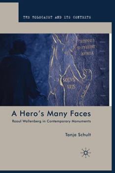 Paperback A Hero's Many Faces: Raoul Wallenberg in Contemporary Monuments Book