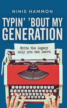 Paperback Typin' 'Bout My Generation: Write the legacy only you can leave Book