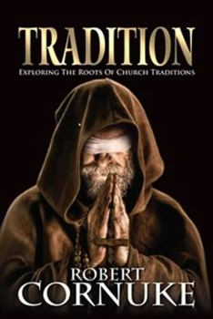 Perfect Paperback Tradition: Exploring the Roots of Church Traditions Book
