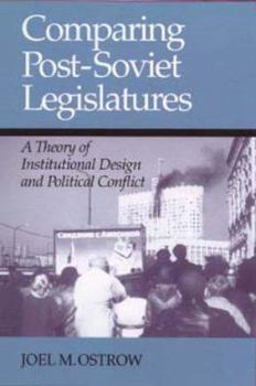 Paperback Comparing Post Soviet Legislatures: A Theory of Institutional Design and Pol Book