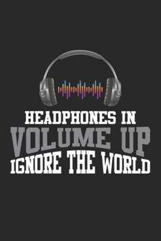 Headphones in Volume up ignore the World: DJ Sound Kopfhörer Lautstärke Musiker Notizbuch liniert DIN A5 - 120 Seiten für Notizen, Zeichnungen, Formeln | Organizer Schreibheft Planer Tagebuch