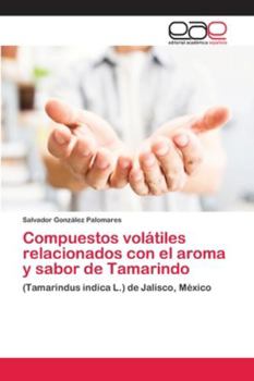 Paperback Compuestos volátiles relacionados con el aroma y sabor de Tamarindo [Spanish] Book