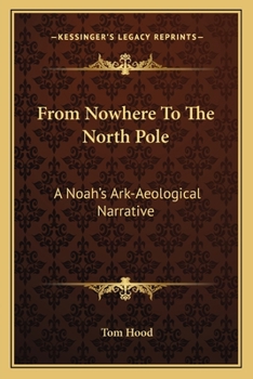 Paperback From Nowhere To The North Pole: A Noah's Ark-Aeological Narrative Book