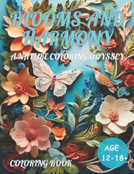 Paperback Blooms and Harmony: A Nature Coloring Odyssey For Adults With Flower Patterns, Bouquets and Gardens Book