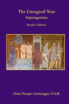 Paperback The Liturgical Year: Septuagesima: Reader's Edition Book