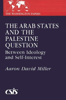 Paperback The Arab States and the Palestine Question: Between Ideology and Self-Interest Book