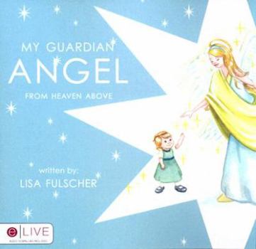 Paperback My Guardian Angel: From Heaven Above Book