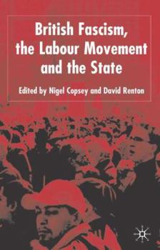 Hardcover British Fascism, the Labour Movement and the State Book