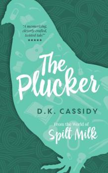 Paperback The Plucker: From the World of Spilt Milk Book