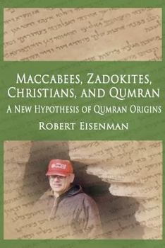 Paperback Maccabees, Zadokites, Christians, and Qumran: A New Hypothesis of Qumran Origins Book