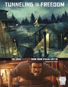 Hardcover Tunneling to Freedom: The Great Escape from Stalag Luft III Book