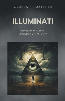 Paperback Illuminati - Revealing the Secret Behind the Veil of Power Book