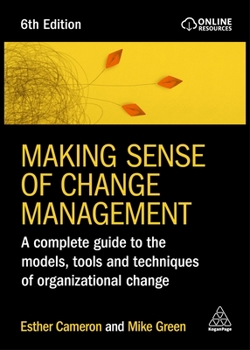 Paperback Making Sense of Change Management: A Complete Guide to the Models, Tools and Techniques of Organizational Change Book