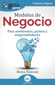 Paperback GuíaBurros: Modelos de Negocio: Para autónomos, pymes y emprendedores [Spanish] Book