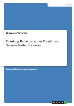Paperback Thanking Behavior across Turkish and German Native Speakers Book