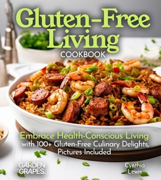 Paperback Gluten-Free Living Cookbook: Gluten-Free Living Cookbook: Embrace Health-Conscious Living with 100+ Gluten-Free Culinary Delights, Pictures Included [Large Print] Book