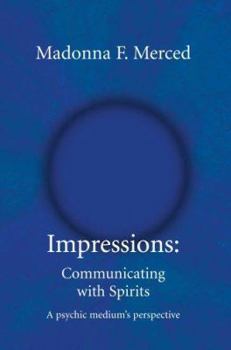 Paperback Impressions: Communicating with Spirits: A psychic medium's perspective Book