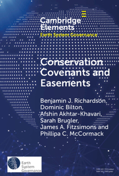 Conservation Covenants and Easements: A Local Instrument Supporting Global Biodiversity Goals (Elements in Earth System Governance)
