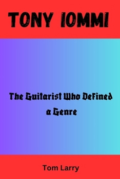 Paperback Tony Iommi: The Guitarist Who Defined a Genre Book