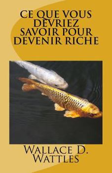Paperback Ce que vous devriez savoir pour devenir riche [French] Book